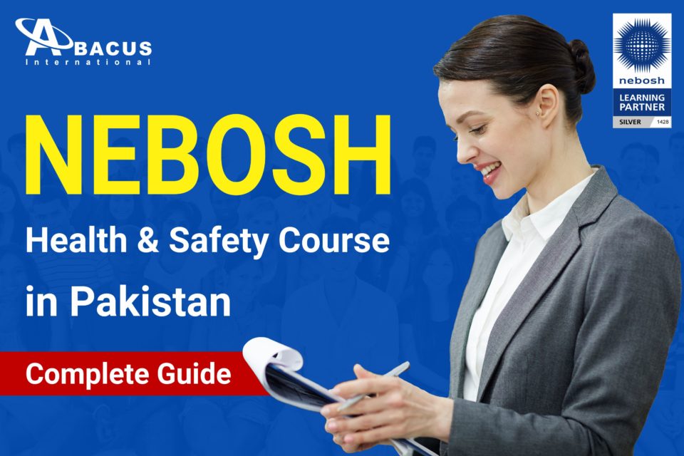 NEBOSH Health & Safety Course in Pakistan - Complete Guide