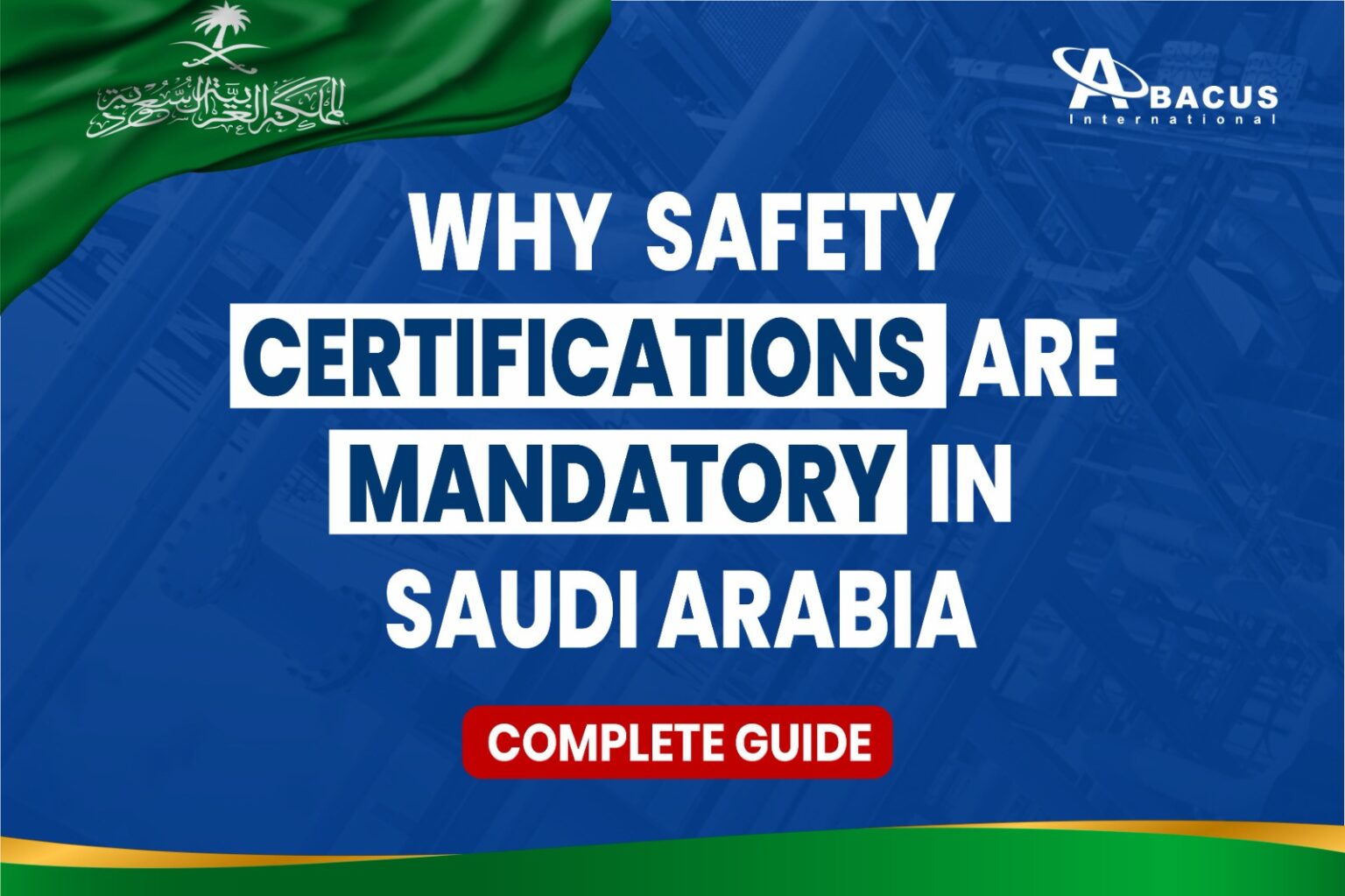 Why Safety Certifications Are Mandatory in Saudi Arabia - Abacus ...
