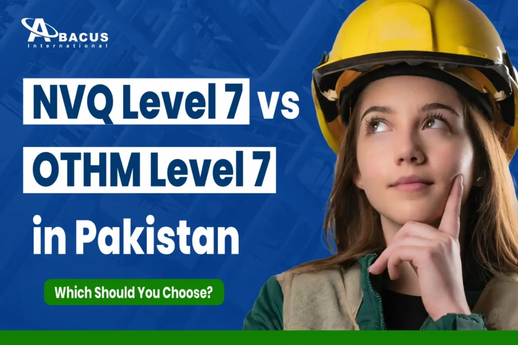 OTHM level 7 vs NVQ level 7 Diploma in Pakistan